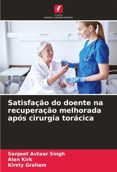 Satisfação do doente na recuperação melhorada após cirurgia torácica - Avtaar Singh, Sanjeet;Kirk, Alan;Graham, Kirsty