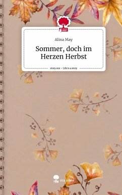 Sommer, doch im Herzen Herbst. Life is a Story - story.one - May, Alina