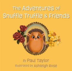 The Adventures of Snuffle Truffle & Friends - Taylor, Paul