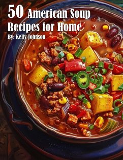 50 American Soup Recipes for Home - Johnson, Kelly