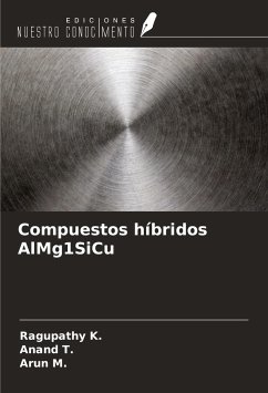 Compuestos híbridos AlMg1SiCu - K., Ragupathy; T., Anand; M., Arun