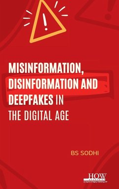 Misinformation, Disinformation and Deepfakes in the Digital Age - Sodhi, Bs