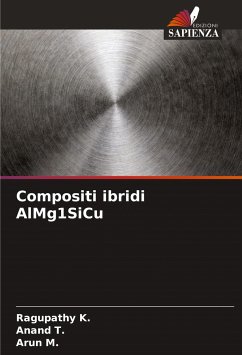 Compositi ibridi AlMg1SiCu - K., Ragupathy;T., Anand;M., Arun