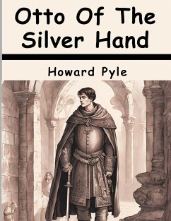 Otto Of The Silver Hand - Howard Pyle