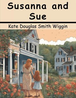 Susanna and Sue - Kate Douglas Smith Wiggin