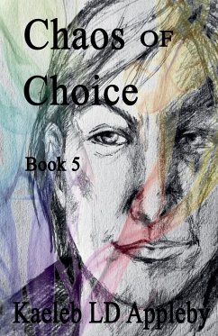 Chaos of Choice - Appleby, Kaeleb LD