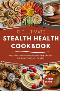 The Ultimate Stealth Health Cookbook - Bennett, Avery