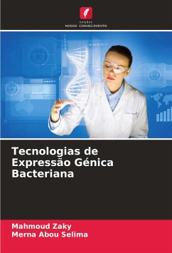 Tecnologias de Expressão Génica Bacteriana - Zaky, Mahmoud;Abou Selima, Merna