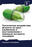 Toxicheskoe wozdejstwie ftalata na krys-al'binosow i wosstanowlenie s pomosch'ü äxtrakta sel'dereq