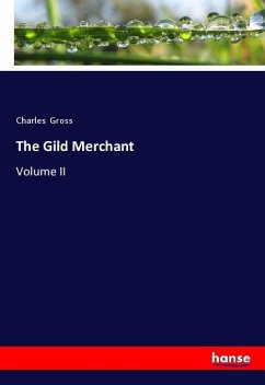 The Gild Merchant - Gross, Charles