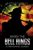 When The Bell Rings - A Firefighters Journey