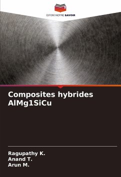 Composites hybrides AlMg1SiCu - K., Ragupathy;T., Anand;M., Arun