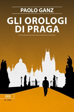 Gli orologi di Praga (eBook, ePUB) - Ganz, Paolo