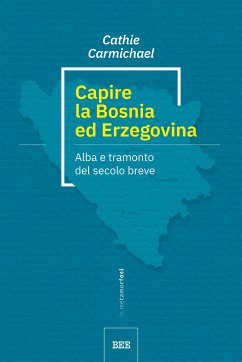 Capire la Bosnia ed Erzegovina (eBook, ePUB) - Carmichael, Cathie