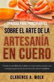 Una guía para principiantes sobre el arte de la artesanía en cuero (eBook, ePUB)