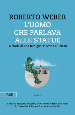 L'uomo che parlava alle statue (eBook, ePUB) - Weber, Roberto