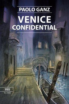 Venice confidential (eBook, ePUB) - Ganz, Paolo