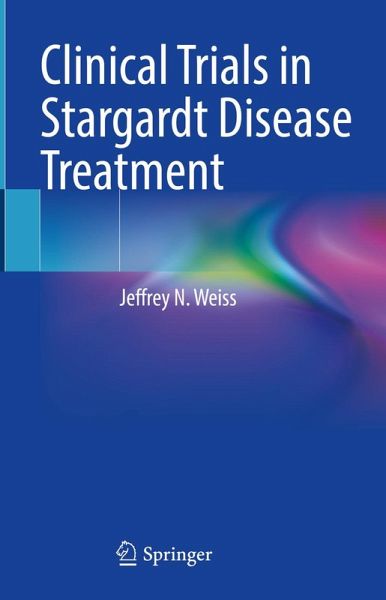 Clinical Trials in Stargardt Disease Treatment (eBook, PDF) Clinical Trials in Stargardt Disease Treatment (eBook, PDF)