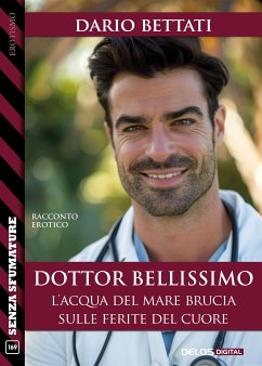 Dottor Bellissimo - L'acqua del mare brucia sulle ferite del cuore (eBook, ePUB) - Bettati, Dario