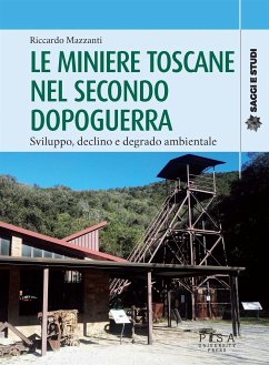 Le miniere toscane nel secondo dopoguerra (eBook, PDF) - Mazzanti, Riccardo