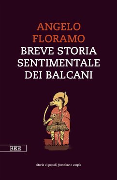 Breve storia sentimentale dei Balcani (eBook, ePUB) - Floramo, Angelo