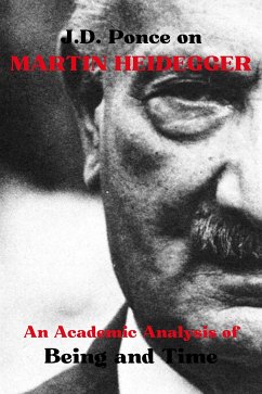 J.D. Ponce on Martin Heidegger: An Academic Analysis of Being and Time (eBook, ePUB) - Ponce, J.D.