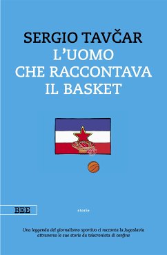 L'uomo che raccontava il basket (eBook, ePUB) - Tavčar, Sergio