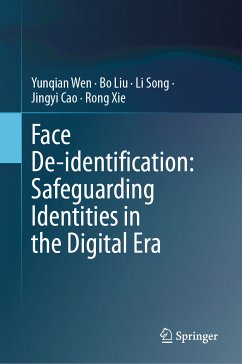 Face De-identification: Safeguarding Identities in the Digital Era (eBook, PDF) - Wen, Yunqian; Liu, Bo; Song, Li; Cao, Jingyi; Xie, Rong