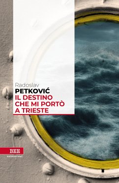 Il destino che mi portò a Trieste (eBook, ePUB) - Petković, Radoslav