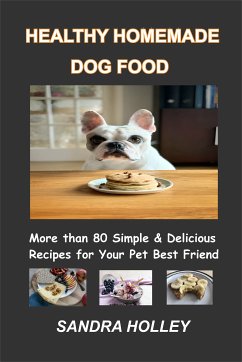 Healthy Homemade Dog Food (eBook, ePUB) - Holley, Sandra