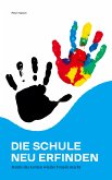 Die Schule neu erfinden (eBook, ePUB)