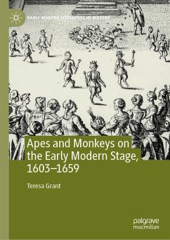 Apes and Monkeys on the Early Modern Stage, 1603–1659 (eBook, PDF) - Grant, Teresa