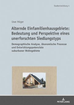 Alternde Einfamilienhausgebiete:Bedeutung und Perspektive eines unerforschten Siedlungstyps - Uwe, Höger