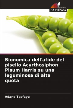 Bionomica dell'afide del pisello Acyrthosiphon Pisum Harris su una leguminosa di alta quota - Tesfaye, Adane