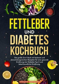 Fettleber und Diabetes Kochbuch - Hoffmann, Stefanie