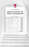 Kleines Lehrbuch der mRNA-GenImpfstoffe. Life is a Story - story.one