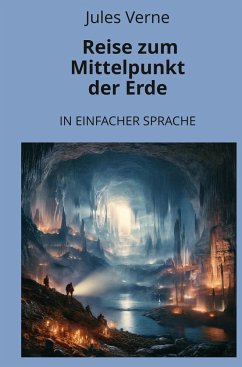 Reise zum Mittelpunkt der Erde: In Einfacher Sprache - Verne, Jules