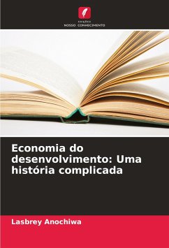 Economia do desenvolvimento: Uma história complicada - Anochiwa, Lasbrey