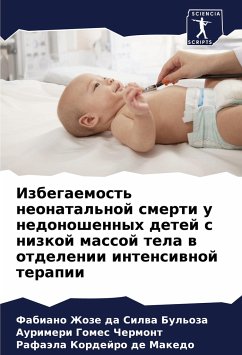 Izbegaemost' neonatal'noj smerti u nedonoshennyh detej s nizkoj massoj tela w otdelenii intensiwnoj terapii - Bul'oza, Fabiano Zhoze da Silwa;Chermont, Aurimeri Gomes;de Makedo, Rafaäla Kordejro