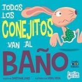 TODOS LOS CONEJITOS VAN AL BAÑO TODOS LOS CONEJITOS VAN AL BAÑO