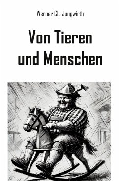 Von Tieren und Menschen - Jungwirth, Werner Ch.