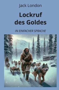 Lockruf des Goldes: In Einfacher Sprache - London, Jack