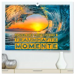 Ausblick aufs Meer - traumhafte Momente (hochwertiger Premium Wandkalender 2025 DIN A2 quer), Kunstdruck in Hochglanz