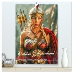 Antikes Griechenland - Fantasievolle Heldinnen von Sparta bis Troja (hochwertiger Premium Wandkalender 2025 DIN A2 hoch), Kunstdruck in Hochglanz