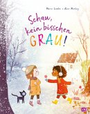 Schau, kein bisschen grau! (Mängelexemplar) Schau, kein bisschen grau! (Mängelexemplar)