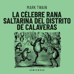 La célebre rana saltarina del distrito de Calaveras (MP3-Download) - Twain, Mark