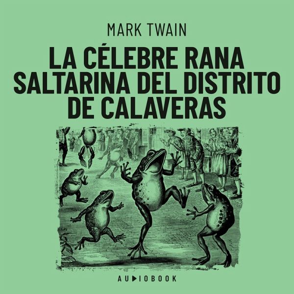 La célebre rana saltarina del distrito de Calaveras (MP3-Download) La célebre rana saltarina del distrito de Calaveras (MP3-Download)