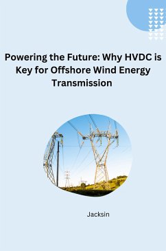 Unlocking Offshore Wind: The Efficiency and Flexibility of HVDC Transmission - Jacksin