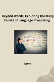 Beyond Words: Exploring the Many Facets of Language Processing