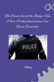 The Dark Side of the Badge: How Police Professionalization Can Breed Brutality